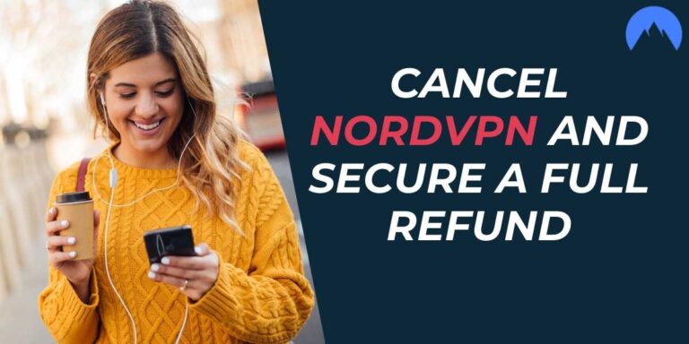 Cancel NordVPN and Secure a Full Refund in 2024