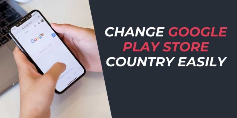 Change Google Play Store Country Easily in 2024