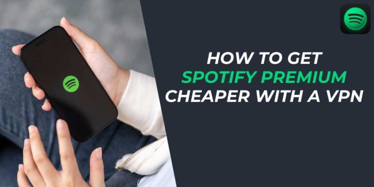 How to Get Spotify Premium Cheaper With a VPN in 2024