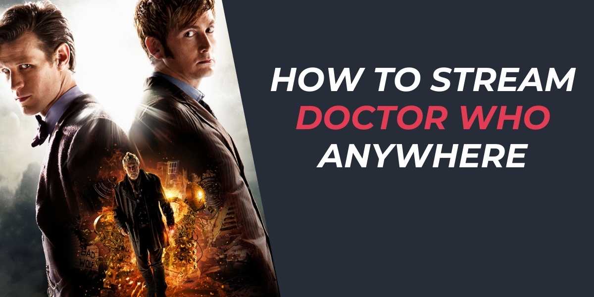 How to Stream Doctor Who Anywhere in 2024