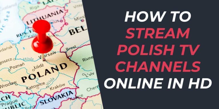 How to Stream Polish TV Channels Online in HD for 2024