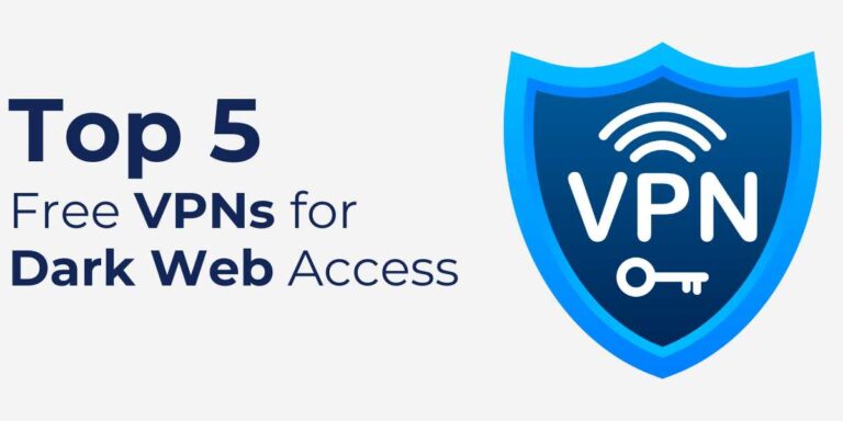 Top 5 Free VPNs for Dark Web Access 2024