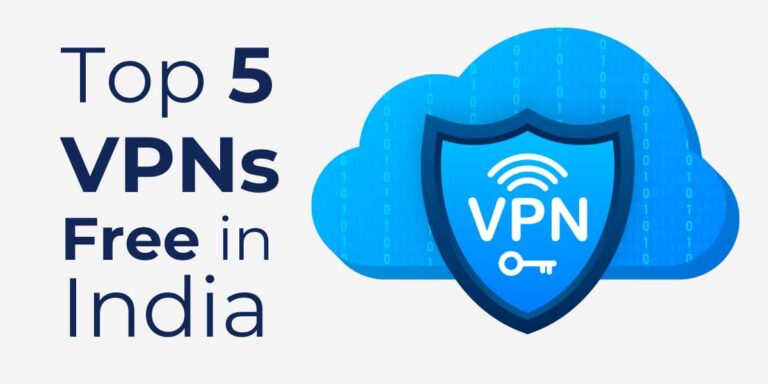 Top 5 VPNs Free in India for Speed and Security