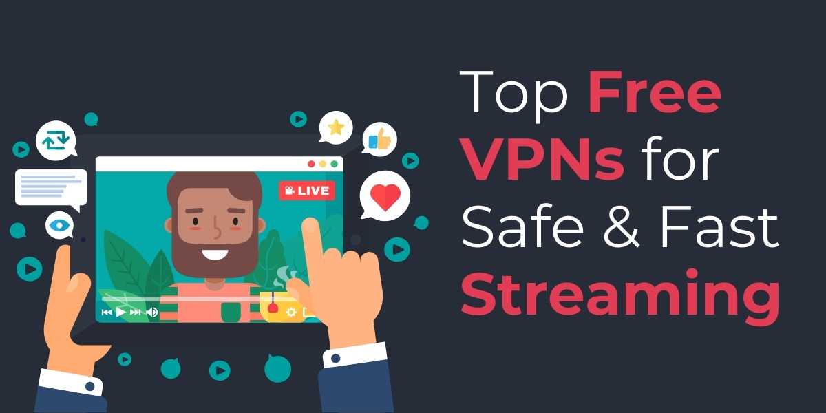 Top Free VPNs for Safe and Fast Streaming in 2024