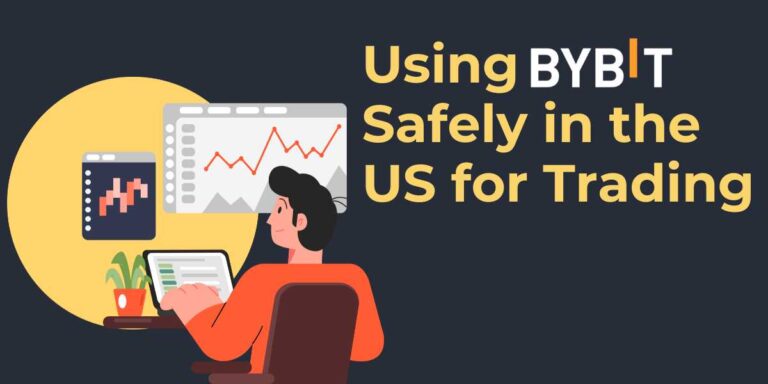 Using Bybit Safely in the US for 2024 Trading