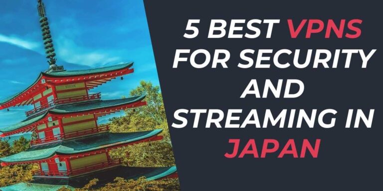 5 Best VPNs for Security and Streaming in Japan 2024