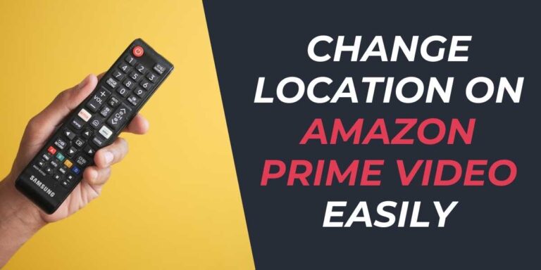 Change Location on Amazon Prime Video Easily in 2024