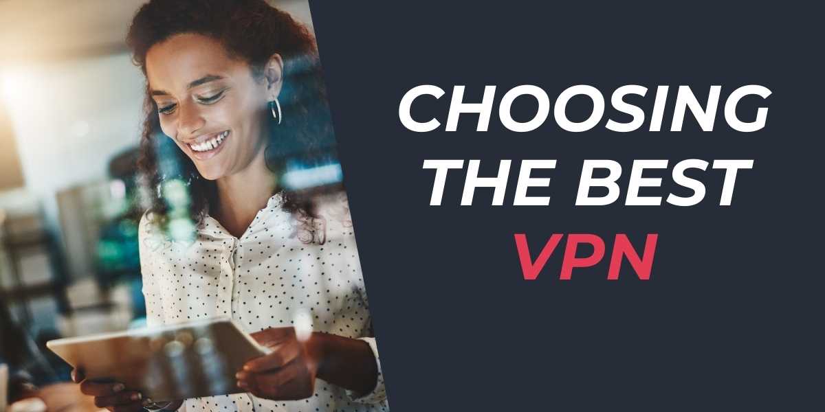 Choosing the Best VPN for 2024 Comprehensive Guide