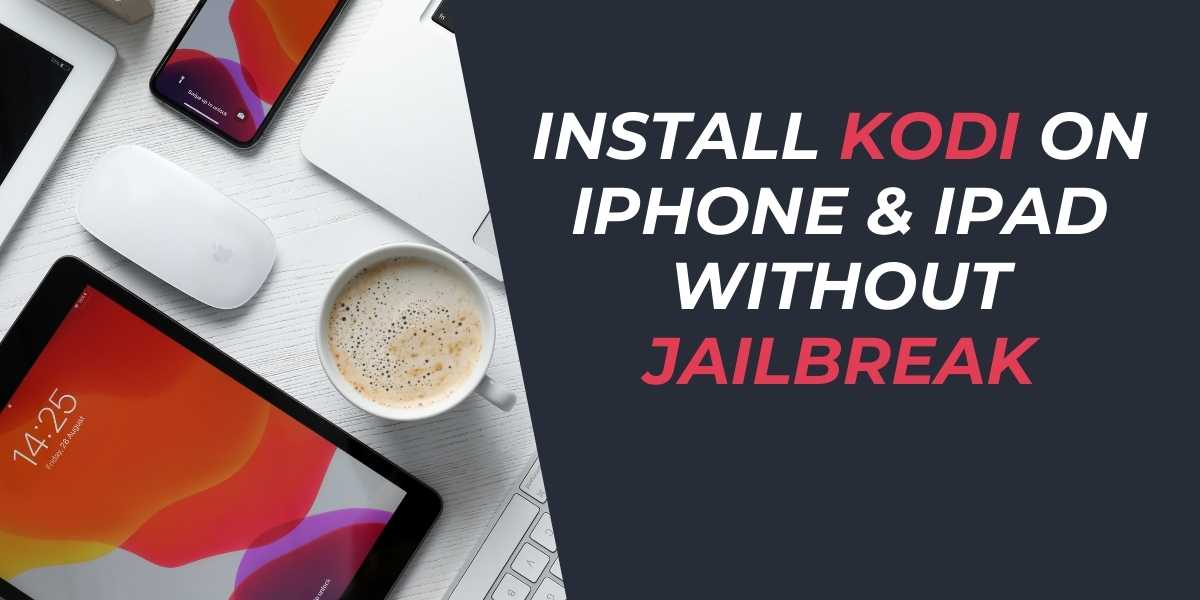 Install Kodi on iPhone & iPad Without Jailbreak