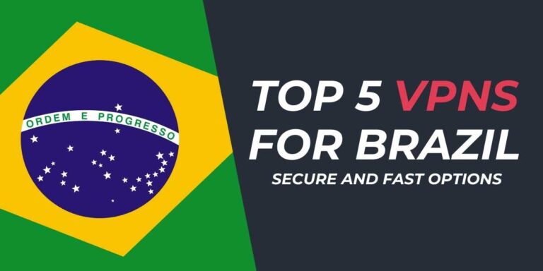 Top 5 VPNs for Brazil 2024 Secure and Fast Options