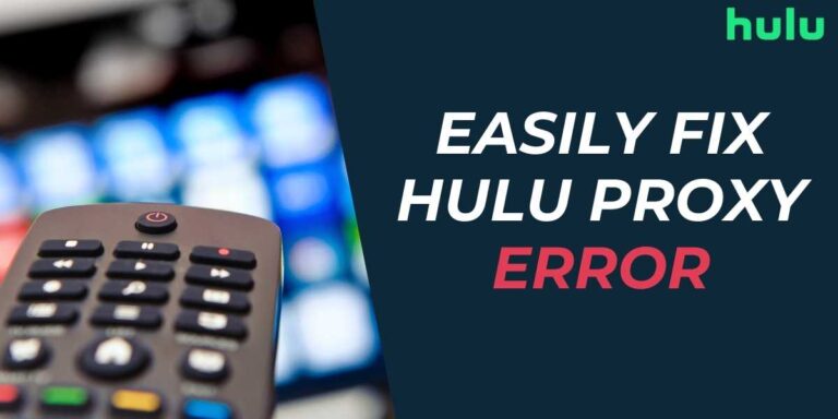 Easily Fix Hulu Proxy Error in 2024