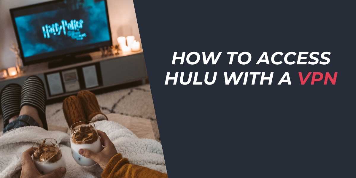 How to Access Hulu with a VPN in 2024