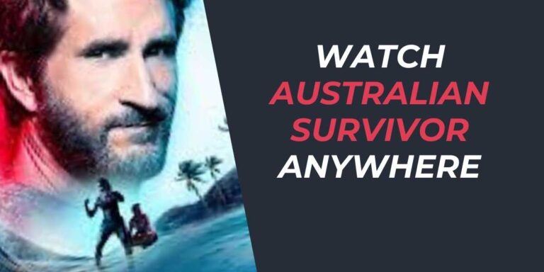 Watch Australian Survivor Anywhere in 2024 Easily