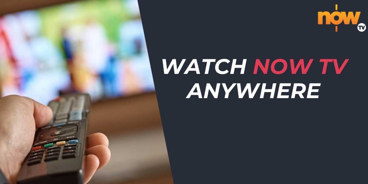 Watch NOW TV Anywhere in 2024 Ultimate Guide