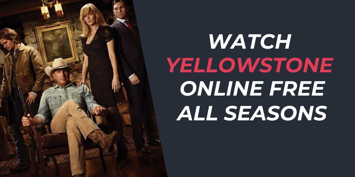 Watch Yellowstone Online Free All Seasons 2024 Guide