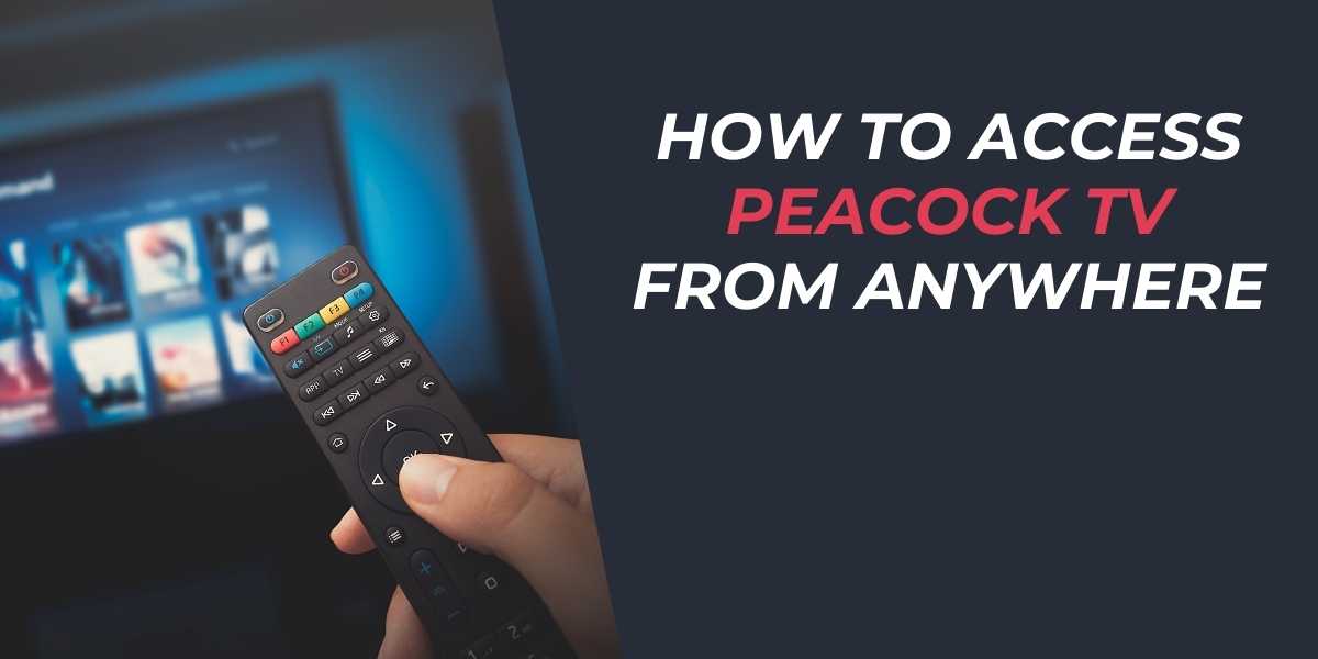 How to Access Peacock TV from Anywhere in 2025