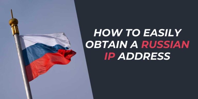 How to Easily Obtain a Russian IP Address in 2025