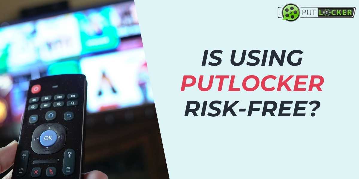 Is Using Putlocker Risk-Free in 2025