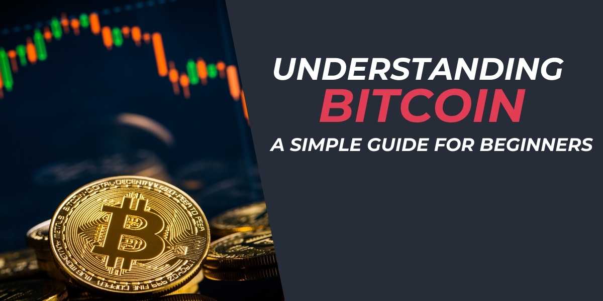 Understanding Bitcoin A Simple Guide for Beginners