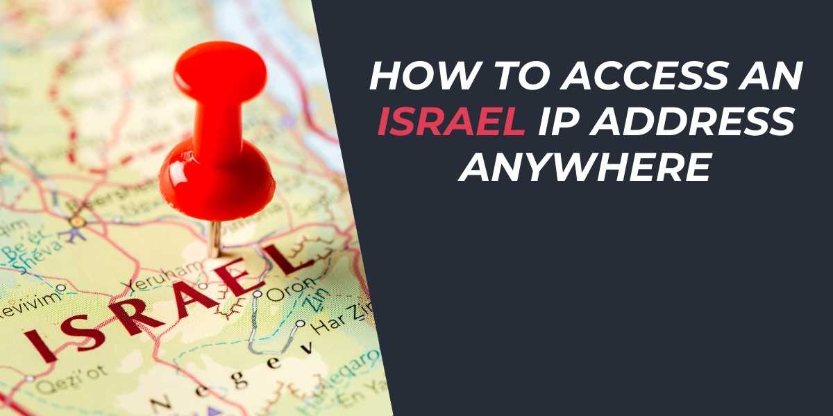 How to Access an Israel IP Address Anywhere in 2025