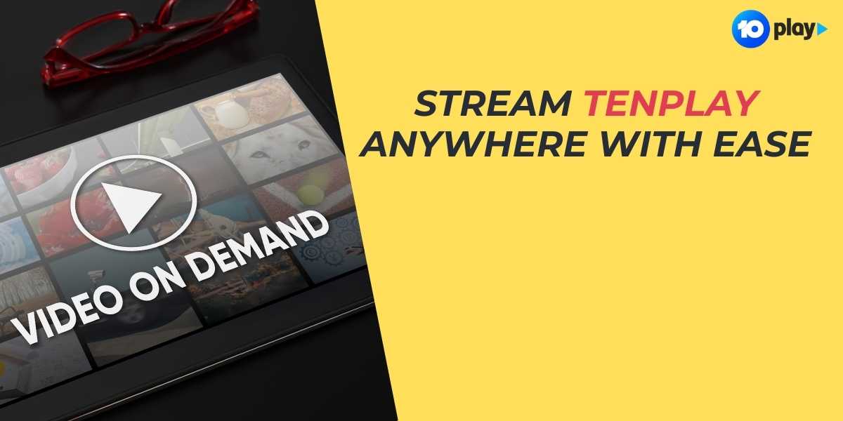 Stream TenPlay Anywhere in 2025 with Ease