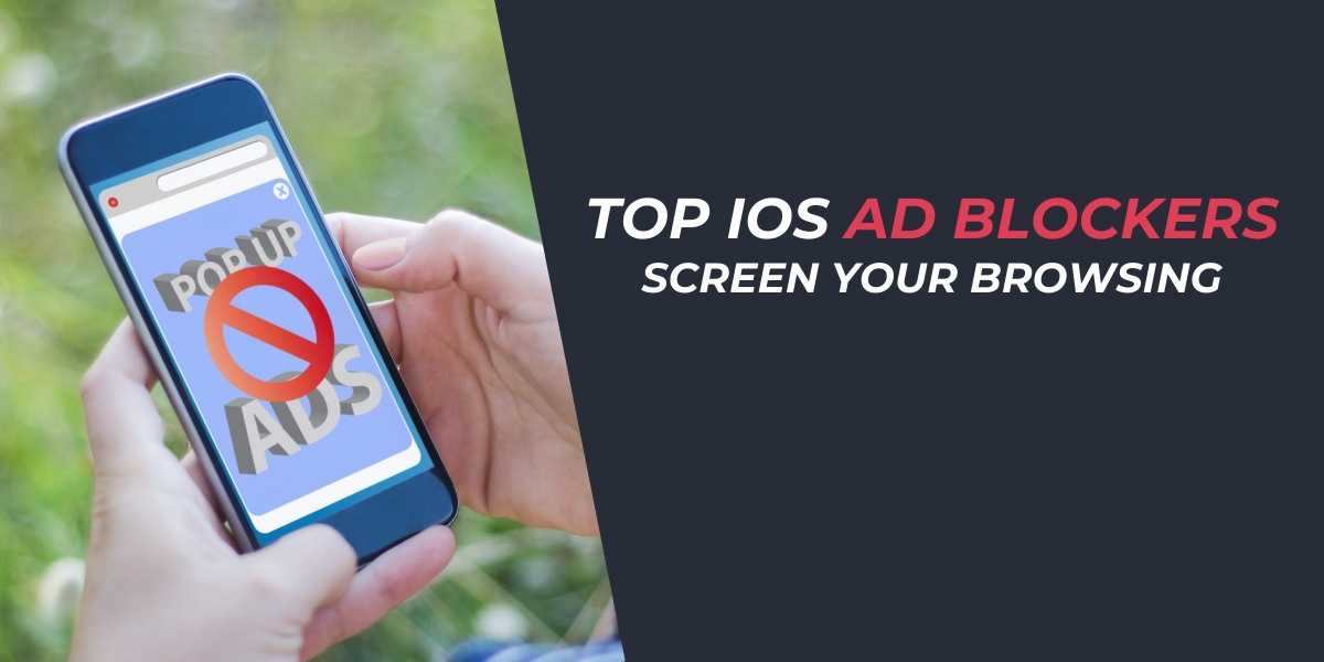 Top iOS Ad Blockers for 2025 Screen Your Browsing